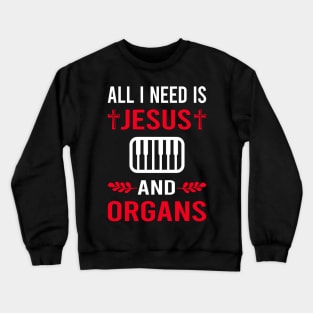 I Need Jesus And Organ Organist Crewneck Sweatshirt